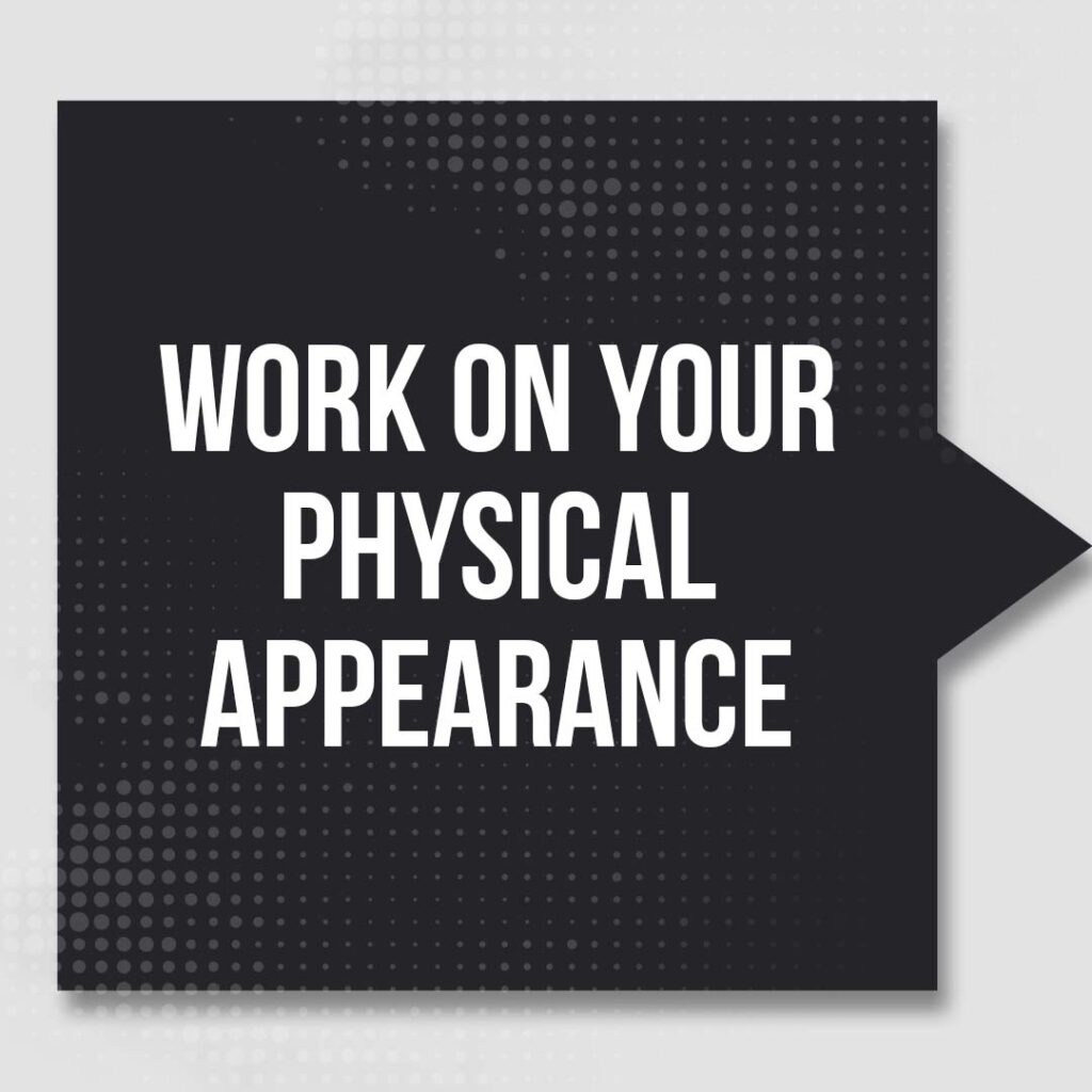 step 2 Work on your physical appearance